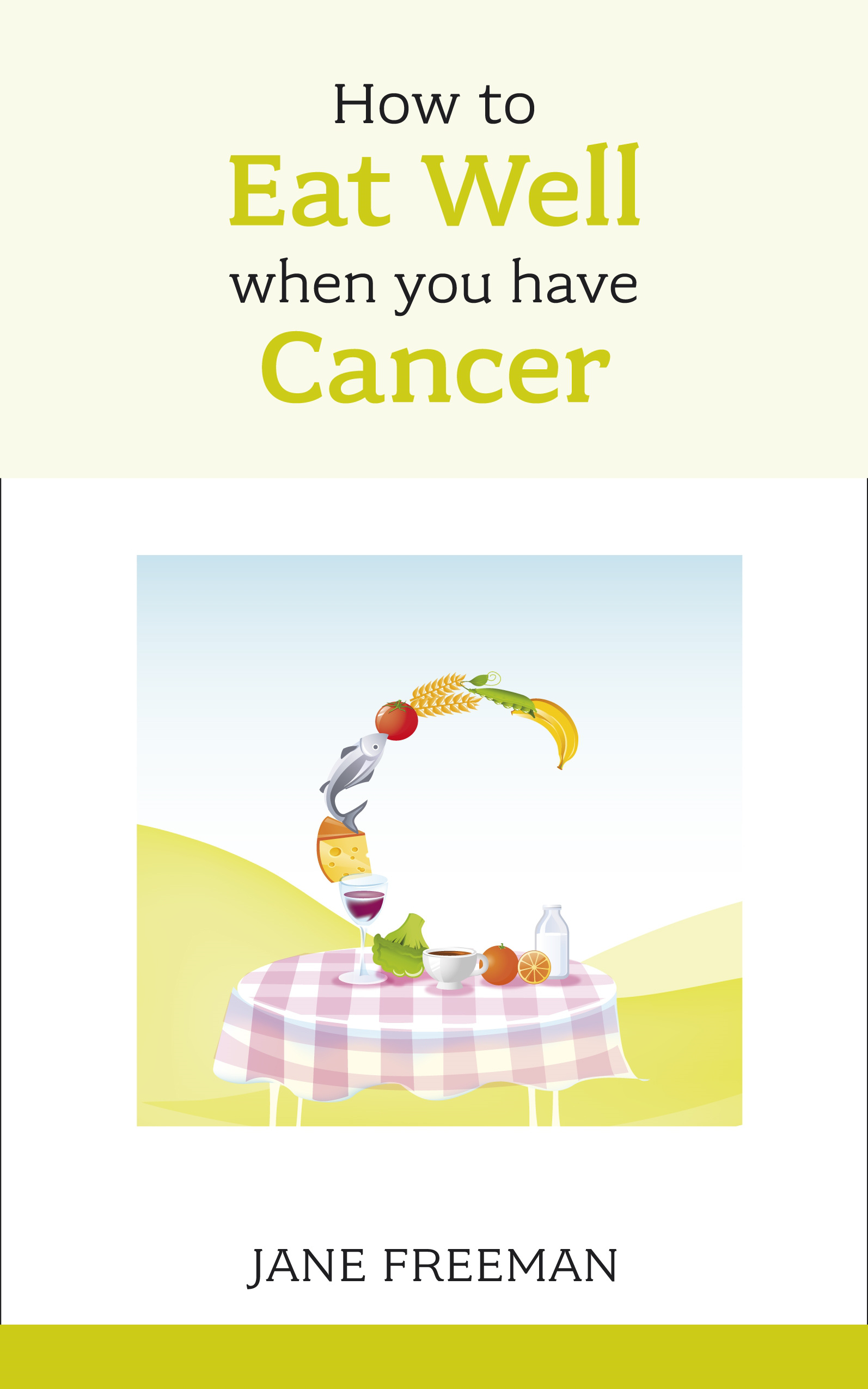 How to eat well when you have cancer by Jane Freeman